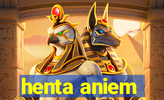 henta aniem